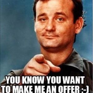 Make an offer!  I don’t bite!